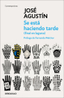 Se está haciendo tarde (Final en la laguna) / It's Getting Late (End in the Lagoon) By José Agustín, Fernanda Melchor (Prologue by) Cover Image