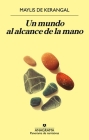 Un Mundo Al Alcance de la Mano By Maylis De Kerangal Cover Image