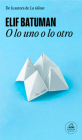 O lo uno o lo otro / Either/Or By Elif Batuman Cover Image