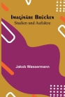 Imaginäre Brücken: Studien und Aufsätze By Jakob Wassermann Cover Image
