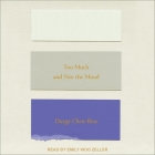 Too Much and Not the Mood: Essays By Emily Woo Zeller (Read by), Durga Chew-Bose Cover Image